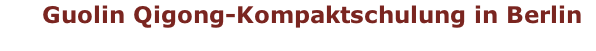 Guolin Qigong-Kompaktschulung in Berlin